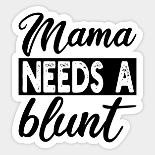 mama needs a blunt Sticker